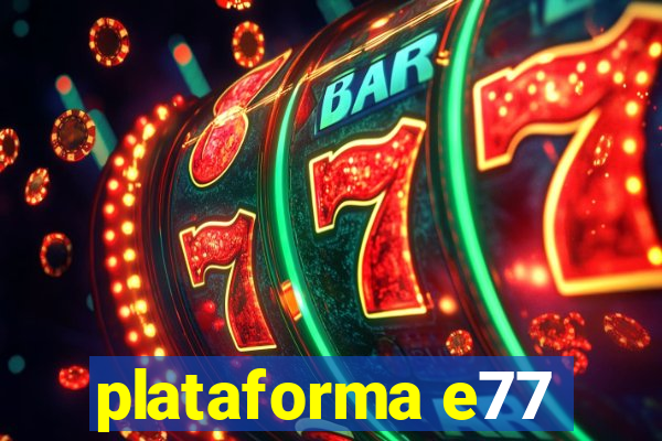 plataforma e77